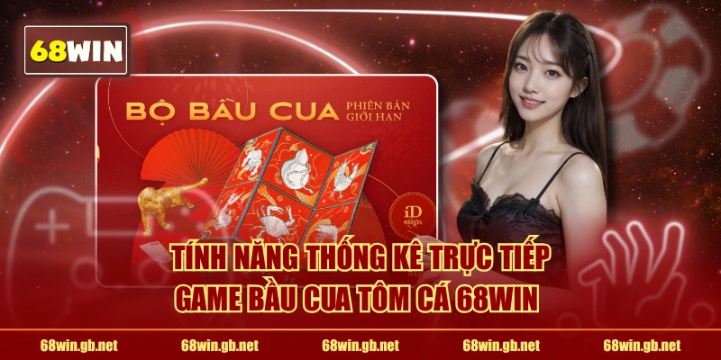 Tính năng thống kê trực tiếp game Bầu Cua 68WIN