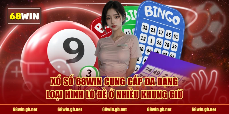 Xổ Số 68WIN cung cấp đa dạng loại hình lô đề ở nhiều khung giờ